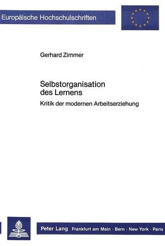 Бумажная книга «Selbstorganisation Des Lernens: Kritik Der Modernen Arbeitserziehung», автор Герхард Циммер - фото №1