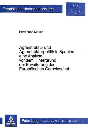 Бумажная книга «Agrarstruktur Und Agrarstrukturpolitik in Spanien: Eine Analyse VOR Dem Hintergrund Der Erweiterung Der Europaeischen Gemeinschaft», автор Фердинанд Меллер - фото №1