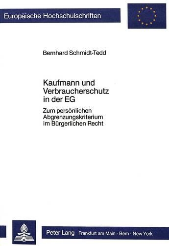 Паперова книга «Kaufmann Und Verbraucherschutz in Der Eg: Zum Persoenlichen Abgrenzungskriterium Im Buergerlichen Recht», автор Бернхард Шмідт-Тедд - фото №1