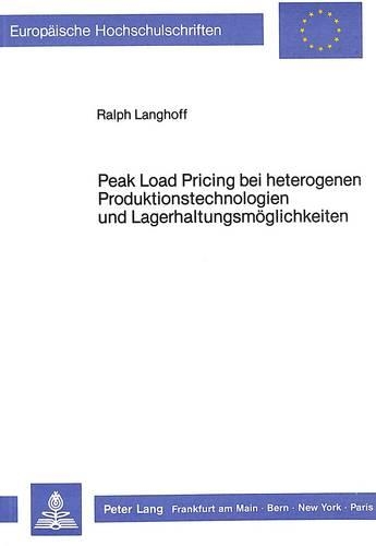 Бумажная книга «Peak Load Pricing Bei Heterogenen Produktionstechnologien Und Lagerhaltungsmoeglichkeiten», автор Ральф Лангхофф - фото №1