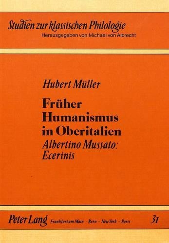 Паперова книга «Frueher Humanismus in Oberitalien: Albertino Mussato: Ecerinis», автор Губерт Мюллер - фото №1