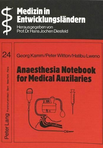 Бумажная книга «Anaesthesia Notebook for Medical Auxiliaries: With Special Reference to Anaesthesia Practice in Developing Countries», автор Георг Камм - фото №1