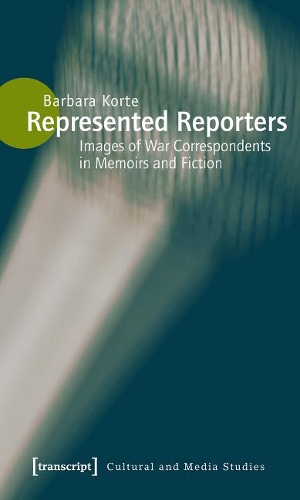 Бумажная книга «Represented Reporters: Images of War Correspondents in Memoirs and Fiction», автор Барбара Корте - фото №1
