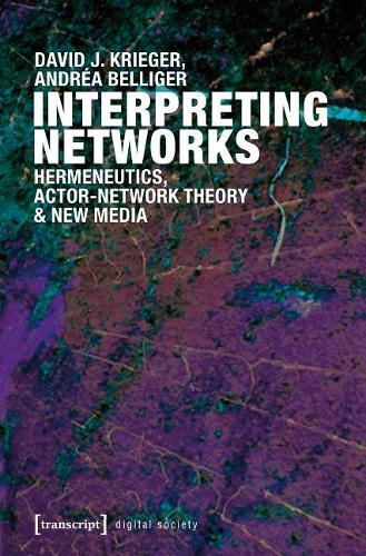 Бумажная книга «Interpreting Networks: Hermeneutics, Actor-Network Theory, and New Media», авторов Андреа Беллигер, Дэвид Кригер - фото №1
