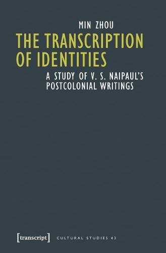 Бумажная книга «The Transcription of Identities: A Study of V. S. Naipaul's Postcolonial Writings», автор Мин Чжоу - фото №1