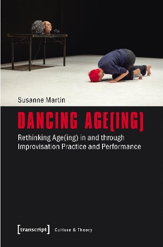 Паперова книга «Dancing Age(ing) – Rethinking Age(ing) in and through Improvisation Practice and Performance», автор Сюзанна Мартін - фото №1