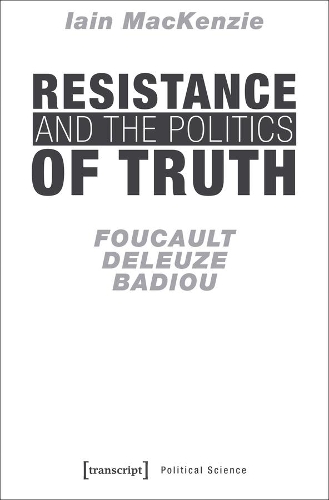 Бумажная книга «Resistance and the Politics of Truth – Foucault, Deleuze, Badiou», автор Иэн Маккензи - фото №1