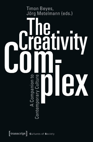 Паперова книга «The Creativity Complex – A Companion to Contemporary Culture», авторів Йорг Метельманн, Тімон Беєс - фото №1