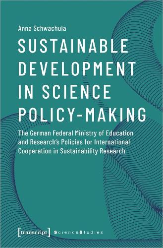 Бумажная книга «Sustainable Development in Science Policy–Making – The German Federal Ministry of Education and Research′s Policies for International Cooperation», автор Анна Швачула - фото №1