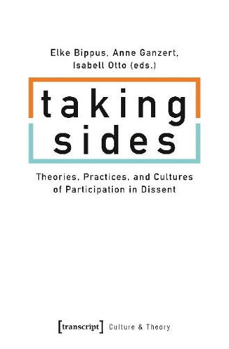 Бумажная книга «Taking Sides – Theories, Practices, and Cultures of Participation in Dissent», авторов Энн Ганзерт, Эльке Биппус, Изабелла Отто - фото №1