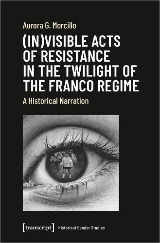 Паперова книга «(In)visible Acts of Resistance in the Twilight o – A Historical Narration», автор Аврора Ґ. Морсільо - фото №1
