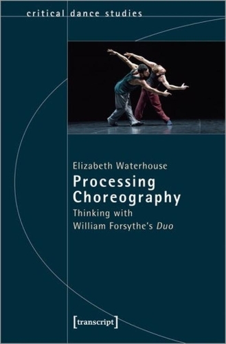 Бумажная книга «Processing Choreography – Thinking with William Forsythe′s ′Duo′», авторов Кристина Будде, Элизабет Уотерхаус - фото №1