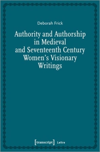 Бумажная книга «Authority and Authorship in Medieval and Seventeenth Century Women′s Visionary Writings», автор Дебора Фрик - фото №1