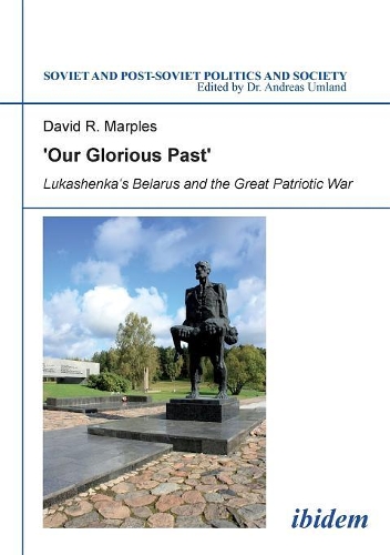 Бумажная книга «"Our Glorious Past": Lukashenka`s Belarus & the Great Patriotic War», автор Дэвид Р. Марплс - фото №1