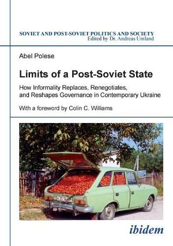 Бумажная книга «Limits of a Post-Soviet State: How Informality Replaces, Renegotiates & Reshapes Governance in Contemporary Ukraine», автор Абель Полезе - фото №1