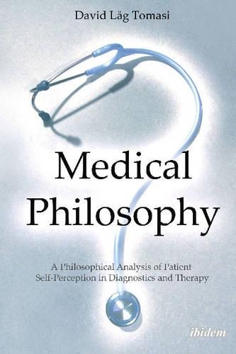 Бумажная книга «Medical Philosophy: A Philosophical Analysis of Patient Self-Perception in Diagnostics and Therapy», автор Дэвид Лог Томаси - фото №1