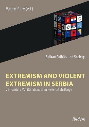 Бумажная книга «Extremism and Violent Extremism in Serbia – 21st Century Manifestations of an Historical Challenge», автор Валерий Перри - фото №1