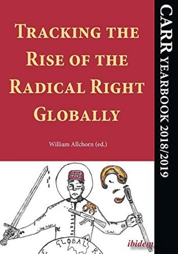 Бумажная книга «Tracking the Rise of the Radical Right Globally – CARR Yearbook 2018/2019», автор Уильям Олчорн - фото №1