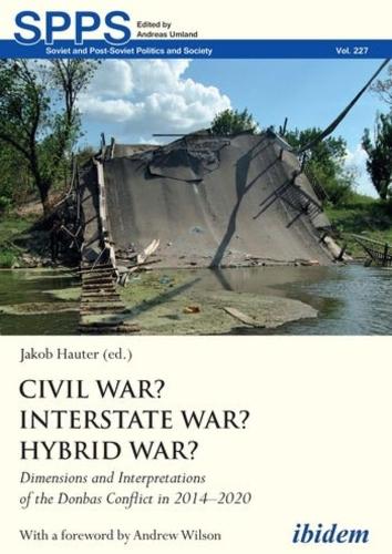Паперова книга «Civil War? Interstate War? Hybrid War?: Dimensions and Interpretations of the Donbas Conflict in 2014–2020», авторів Ендрю Вілсон, Якоб Хаутер - фото №1