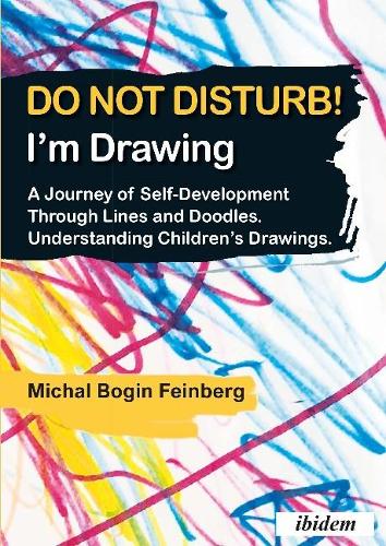 Бумажная книга «Do not Disturb! I'm Drawing: A Journey of Self-Development Through Lines and Doodles. Understanding Children’s Drawings», автор Михал Богин Файнберг - фото №1