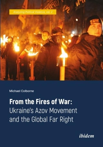 Бумажная книга «From the Fires of War: Ukraine’s Azov Movement and the Global Far Right», автор Майкл Колборн - фото №1