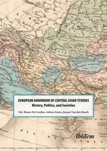Бумажная книга «The European Handbook of Central Asian Studies – History, Politics, and Societies», авторов Адриен Фове, Б. Дж. де Кордье, Йерун Ван Ден Бош - фото №1