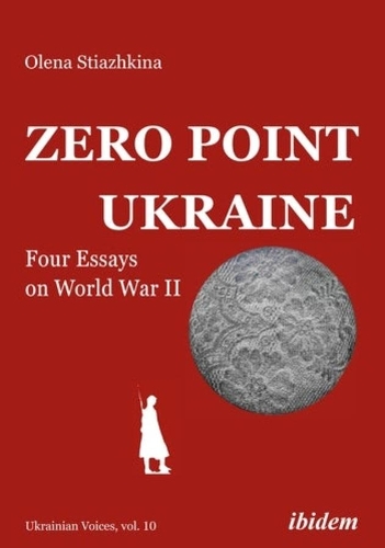 Бумажная книга «Zero Point Ukraine: Four Essays on World War II», автор Елена Стяжкина - фото №1