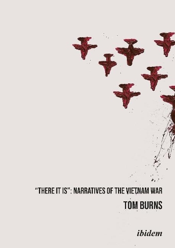 Бумажная книга «"There It Is": Narratives of the Vietnam War», автор Том Бернс - фото №1