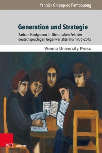 Бумажная книга «Generation und Strategie: Barbara Honigmann im literarischen Feld der deutschsprachigen Gegenwartsliteratur 19862015», автор Янник Гнипеп-оо Пембуонг - фото №1