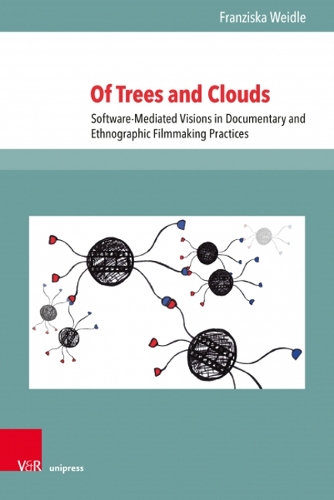 Бумажная книга «Of Trees and Clouds: Software-Mediated Visions in Documentary and Ethnographic Filmmaking Practices», автор Франциска Вайдле - фото №1
