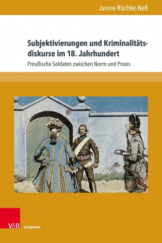Паперова книга «Subjektivierungen und Kriminalitätsdiskurse im 18. Jahrhundert: Preußische Soldaten zwischen Norm und Praxis», автор Джанін Рішке-Несс - фото №1