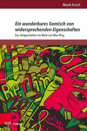 Бумажная книга «Ein wunderbares Gemisch von widersprechenden Eigenschaften: Das Zeitgeschehen im Werk von Max Ring», автор Марек Криш - фото №1