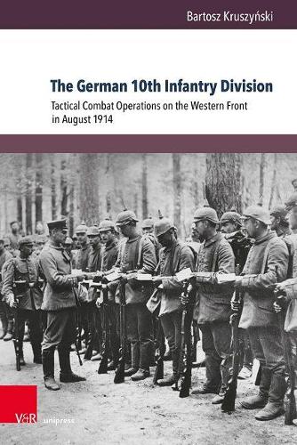 Бумажная книга «The German 10th Infantry Division: Tactical Combat Operations on the Western Front in August 1914», автор Бартош Крушинский - фото №1