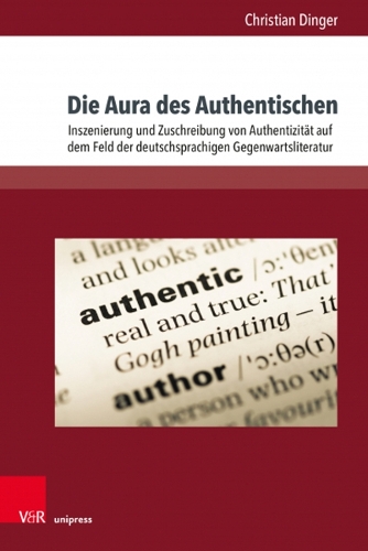 Бумажная книга «Die Aura des Authentischen: Inszenierung und Zuschreibung von Authentizitat auf dem Feld der deutschsprachigen Gegenwartsliteratur», автор Кристиан Дингер - фото №1