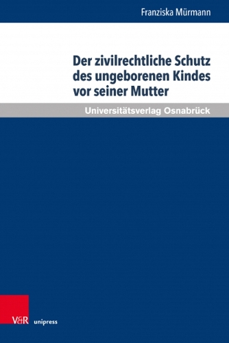 Бумажная книга «Der zivilrechtliche Schutz des ungeborenen Kindes vor seiner Mutter», автор Франциска Мурманн - фото №1