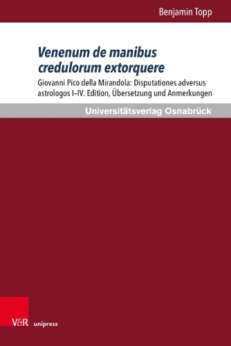 Бумажная книга «Venenum de manibus credulorum extorquere: Giovanni Pico della Mirandola: Disputationes adversus astrologos I-IV. Edition, ubersetzung und Anmerkungen», автор Бенджамин Топп - фото №1