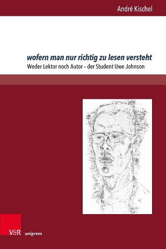 Бумажная книга «wofern man nur richtig zu lesen versteht: Weder Lektor noch Autor – der Student Uwe Johnson», автор Андре Кишель - фото №1