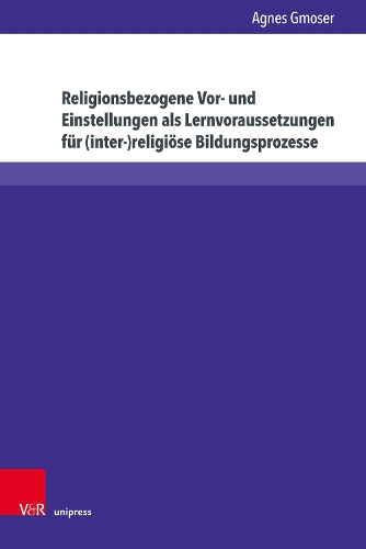 Бумажная книга «Religionsbezogene Vor- und Einstellungen als Lernvoraussetzungen für (inter-)religiöse Bildungsprozesse», автор Агнес Гмозер - фото №1