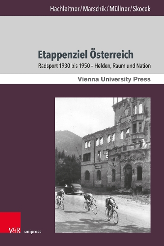 Бумажная книга «Etappenziel Österreich: Radsport 1930 bis 1950 – Helden, Raum und Nation», авторов Бернхард Хахляйтнер, Иоганн Скочек, Маттиас Маршик, Рудольф Мюльнер - фото №1