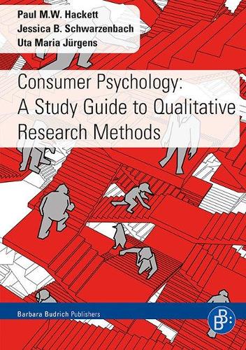 Бумажная книга «Consumer Psychology: A Study Guide to Qualitative Research Methods», авторов Джессика Шварценбах, Пол М.В. Хакетт, Ута Мария Юргенс - фото №1
