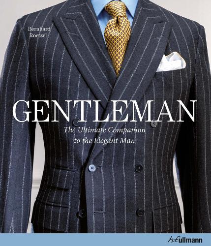Бумажная книга «Gentleman: The Ultimate Companion to the Elegant Man: 20 Years Anniversary Edition», автор Бернхард Ретцель - фото №1