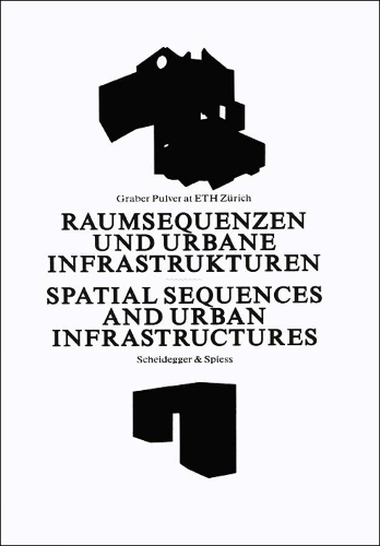 Бумажная книга «Spatial Sequences and Urban Infrastructure: Graber Pulver at ETH Zurich», авторов Марко Грабер, Томас Пульвер - фото №1