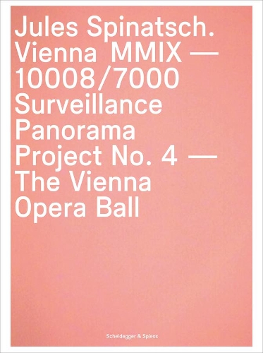 Бумажная книга «Jules Spinatsch. Vienna MMIX-10008/7000: Surveillance Panorama Project No. 4 - The Vienna Opera Ball», авторов Дэвид Компани, Надин Олонецкий - фото №1
