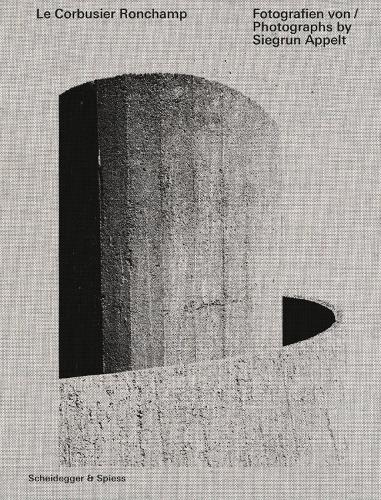 Бумажная книга «Le Corbusier – Ronchamp: Photographs by Siegrun Appelt», авторов Клаудия Кромрей, Отто Капфингер, Зигрун Аппельт - фото №1