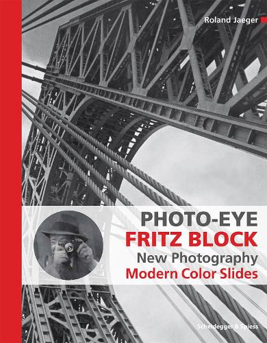 Бумажная книга «Photo-Eye Fritz Block: New Photography 1928-1938 -  Modern Color Slides», автор Роланд Ягер - фото №1
