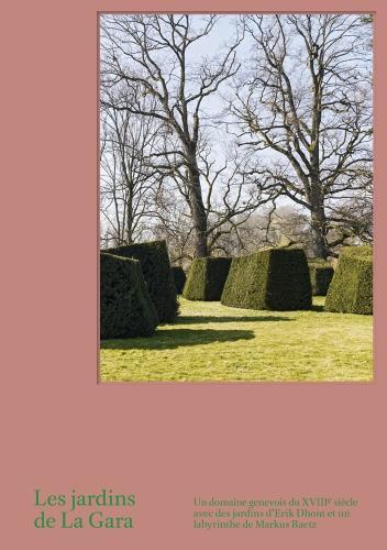 Бумажная книга «Les Jardins de La Gara: Un domaine genevois du XVIIIè siècle avec des jardins d'Erik Dhont», автор Анетт Фрейтаг - фото №1