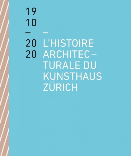 Бумажная книга «L'histoire architecturale du Kunsthaus Zürich de 1910 à 2020», автор Бенедикт Лодерер - фото №1
