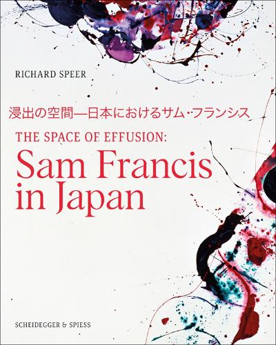 Бумажная книга «The Space of Effusion: Sam Francis in Japan», автор Ричард Спир - фото №1
