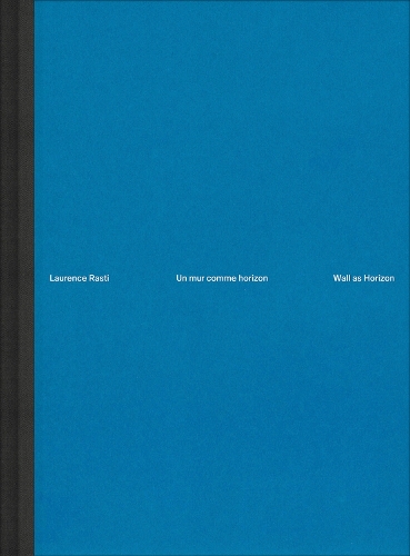 Бумажная книга «Laurence Rasti – Wall as Horizon: Photographic Survey Neuchâtel 2023-2024», автор Лоранс Расти - фото №1