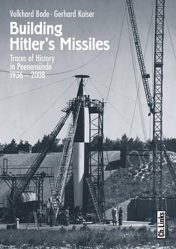 Паперова книга «Building Hitler's Missiles: Traces of History in PeenemüNde», авторів Герхард Кайзер, Вольхард Боде - фото №1